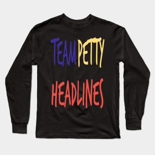 Team Petty Headlines Official Logo Long Sleeve T-Shirt